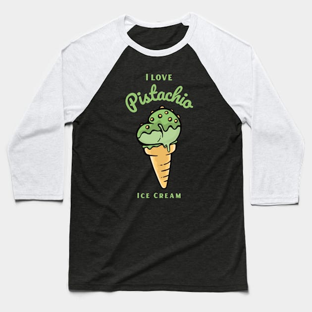 I Love Pistachio Ice Cream Baseball T-Shirt by DPattonPD